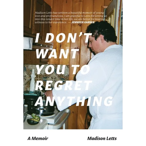 I Don't Want You To Regret Anything: A Memoir - Hardcover