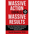 Massive Action Equals Massive Success: Learn the Critical Mental Framework to Focus Your Energy, Reach Your Goals Quicker and Live an Insanely Awesome - Paperback