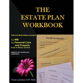 The Estate Plan Workbook: Get your final wishes on paper, Your Will, Your Personal Care and Property - Power of Attorney decisions - Paperback