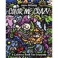 Color Me Crazy: A Coloring Book for Everyone - Paperback