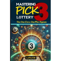 Mastering Pick 3 Lottery: The One Core, One Flex System for Consistent Wins - Paperback