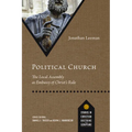Political Church: The Local Assembly as Embassy of Christ's Rule - Paperback