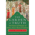 The Garden of Truth: The Vision and Promise of Sufism, Islam's Mystical Tradition - Paperback