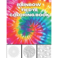 Rainbow Tie Dye Coloring Book: Tie Dye Designs Coloring Book For Adults Relaxation - Paperback