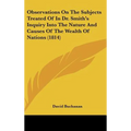 Observations On The Subjects Treated Of In Dr. Smith's Inquiry Into The Nature And Causes Of The Wealth Of Nations (1814) - Hardcover