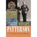 The Seven Lives of Colonel Patterson: How an Irish Lion Hunter Led the Jewish Legion to Victory - Hardcover