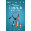 Spiritual Keys to Unlocking Job Search Success - Paperback