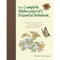 The Complete Watercolorist's Essential Notebook: A Treasury of Watercolor Secrets Discovered Through Decades of Painting and Experimentation - Hardcover