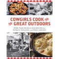 Cowgirls Cook for the Great Outdoors: More Than 90 Delicious Recipes for Picnics, Potlucks, and Pack Lunches - Paperback