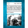 The Judgment of the Judicial Committee in the Folkestone Ritual Case, with in Historical Introduction and Brief Notes - Paperback