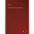 The Practical Science of the Cross - Paperback