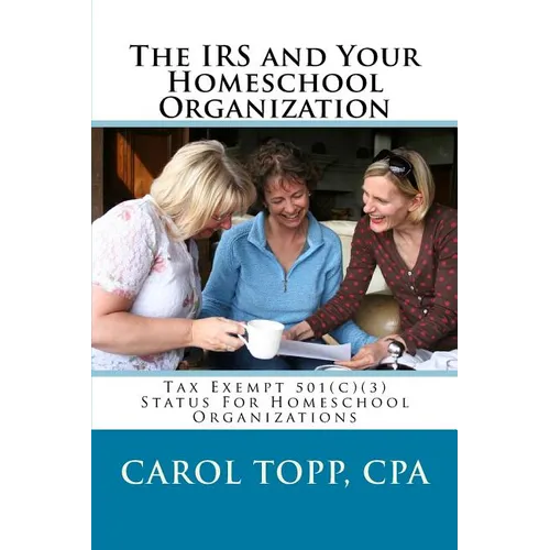 The IRS and Your Homeschool Organization - Paperback