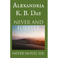 Never and Forever: Never Novel Six: - Paperback