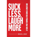 Suck Less, Laugh More: A Four-Part Formula for Being a Great Dad - Hardcover