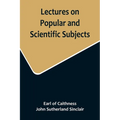 Lectures on Popular and Scientific Subjects - Paperback