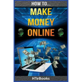 How To Make Money Online: Quick Start Guide - Paperback