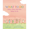 What to Do When You're Not Sure What to Do - Hardcover