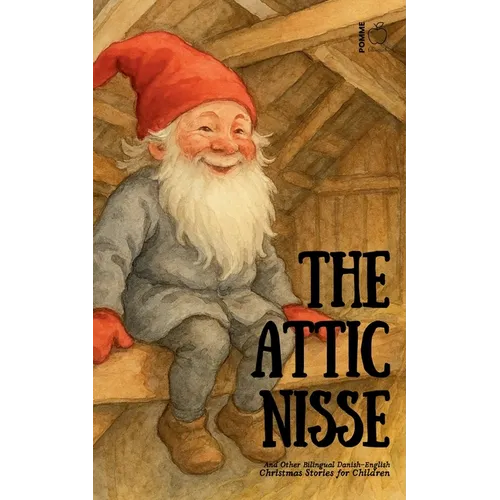 The Attic Nisse And Other Bilingual Danish-English Christmas Stories for Children - Paperback