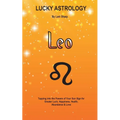 Lucky Astrology - Leo: Tapping into the Powers of Your Sun Sign for Greater Luck, Happiness, Health, Abundance & Love: Tapping into the Powers of Your - Paperback