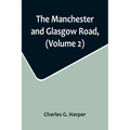 The Manchester and Glasgow Road, (Volume 2); This Way to Gretna Green - Paperback