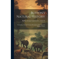 Buffon's Natural History: Containing a Full and Accurate Description of the Animated Beings in Nature - Hardcover