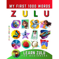Learn isiZulu for Beginners, My First 1000 Words: Bilingual Zulu - English Language Learning Book for Kids & Adults - Paperback