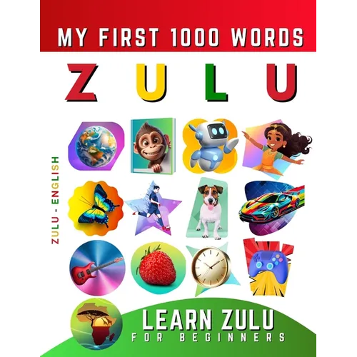 Learn isiZulu for Beginners, My First 1000 Words: Bilingual Zulu - English Language Learning Book for Kids & Adults - Paperback
