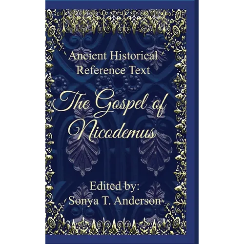Ancient Historical Reference Text: The Gospel of Nicodemus - Hardcover
