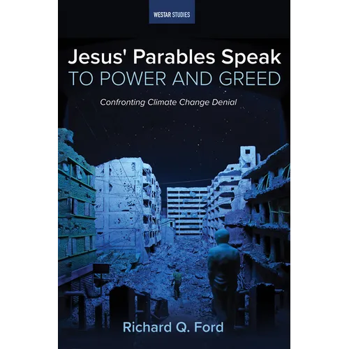 Jesus' Parables Speak to Power and Greed: Confronting Climate Change Denial - Hardcover