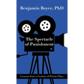 The Spectacle of Punishment: Lessons from a Century of Prison Films - Hardcover
