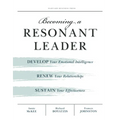 Becoming a Resonant Leader: Develop Your Emotional Intelligence, Renew Your Relationships, Sustain Your Effectiveness - Paperback