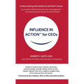 INFLUENCE IN ACTION(TM) for CEOs - Hardcover