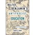 Walter Benjamin's Antifascist Education: From Riddles to Radio - Hardcover