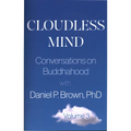 Cloudless Mind- Volume III: Conversations on Buddhahood with Daniel P Brown, PhD - Paperback