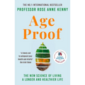 Age Proof: The New Science of Living a Longer and Healthier Life - Paperback