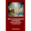 How to Communicate with Spirits: Seances, Ouija Boards and Summoning - Paperback