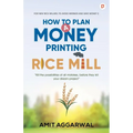 How to Plan A Money Printing Rice Mill - Paperback