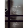 Every Day is a Narrow Escape - Paperback