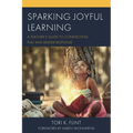 Sparking Joyful Learning: A Teacher's Guide to Connecting Play and Reader Response - Hardcover