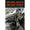 Bad Guys, Bullets, and Boat Chases: True Stories of Florida Game Wardens - Hardcover