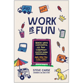 Work Is Fun: Seven Ways a Successful Ice Pop Company Makes Work Meaningful and How You Can Too - Hardcover