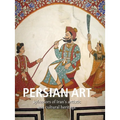Persian Art: Splendors of Iran's artistic and cultural heritage - Hardcover