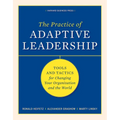 The Practice of Adaptive Leadership: Tools and Tactics for Changing Your Organization and the World - Hardcover