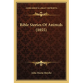 Bible Stories Of Animals (1855) - Paperback