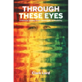 Through These Eyes: A Personal Journey From Catastrophe to Possibility - Paperback