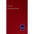 The Dog in Health and Disease - Hardcover