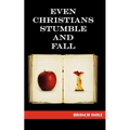 Even Christians Stumble and Fall - Paperback