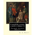 A search for a secret: a novel, By G. A. Henty ( volume 2 ) Original Classics: George Alfred Henty - Paperback