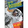 Ask the Astronaut: A Galaxy of Astonishing Answers to Your Questions on Spaceflight - Paperback