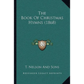 The Book Of Christmas Hymns (1868) - Paperback